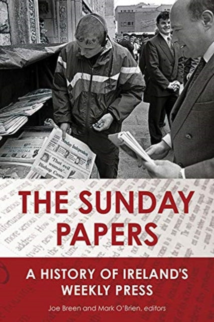 The Sunday Papers - A History of Ireland's Weekly Press