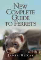 The New Complete Guide to Ferrets