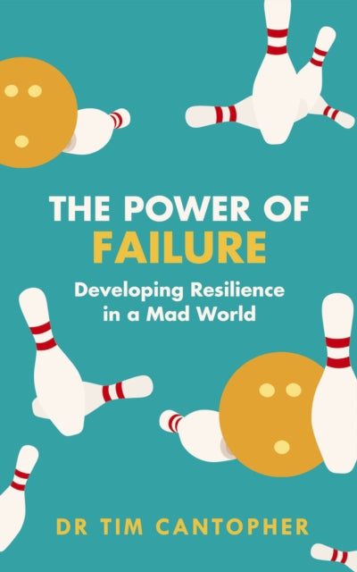 The Power of Failure - Developing Resilience in a Mad World