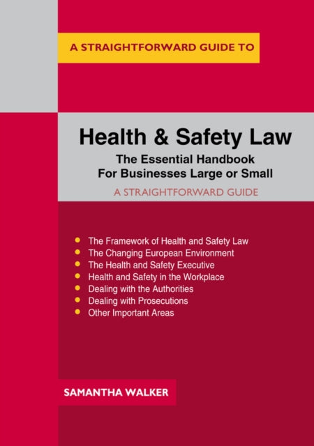 A Straightforward Guide To Health And Safety Law - The Essential Handbook for Businesses Large and Small