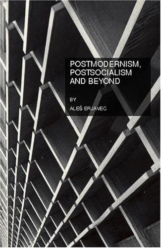 Postmodernism, Postsocialism and Beyond