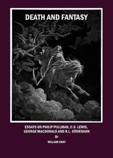 Death and Fantasy: Essays on Philip Pullman, C.S. Lewis, George MacDonald and R.L. Stevenson