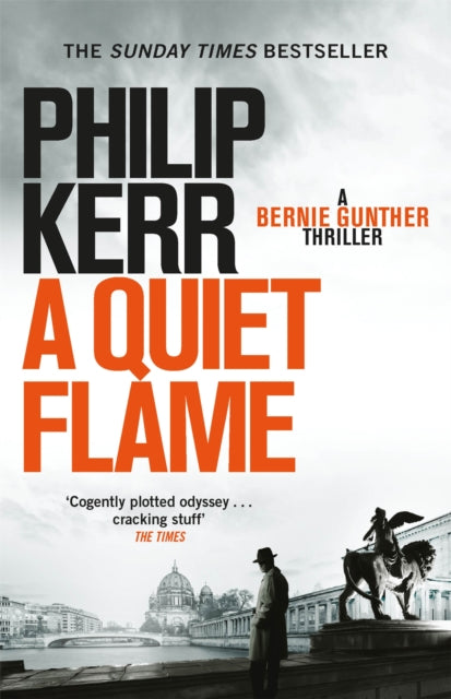 A Quiet Flame: Bernie Gunther Thriller 5