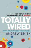 Totally Wired: The Wild Rise and Crazy Fall of the First Dotcom Dream