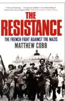 The Resistance: The French Fight Against the Nazis