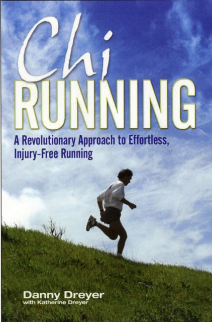 Chirunning: A Revolutionary Approach to Effortless, Injury-Free Running