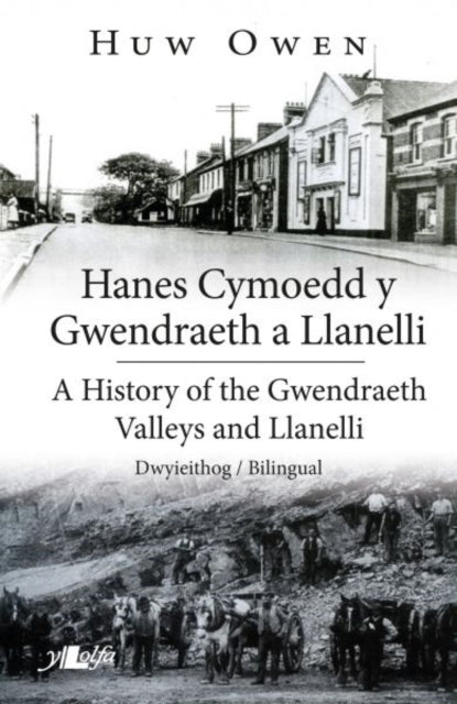 Hanes Cymoedd y Gwendraeth a Llanelli/History of the Gwendraeth Valleys and Llanelli