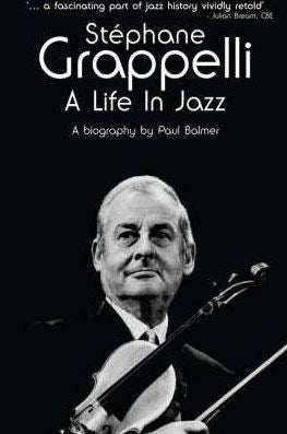 Stephane Grappelli: a Life in Jazz