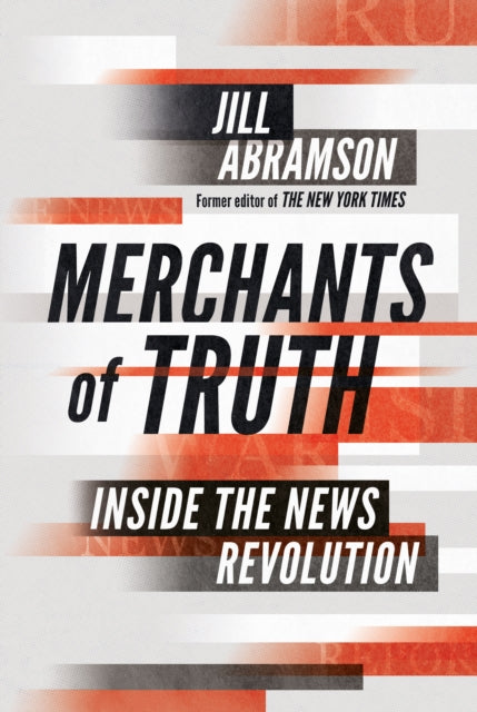 Merchants of Truth - Inside the News Revolution