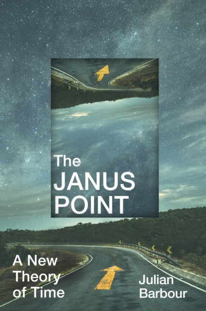 The Janus Point - A New Theory of Time
