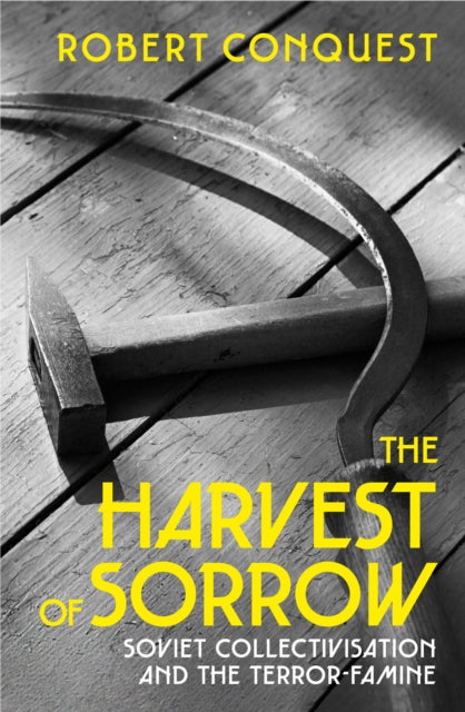 The Harvest of Sorrow - Soviet Collectivisation and the Terror-Famine