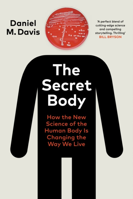 The Secret Body - How the New Science of the Human Body Is Changing the Way We Live