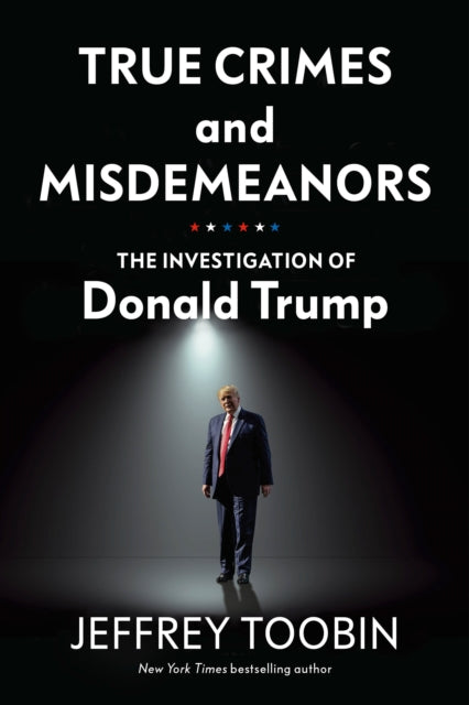True Crimes and Misdemeanors - The Investigation of Donald Trump