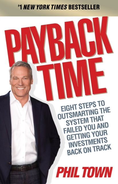 Payback Time: Eight Steps to Outsmarting the System That Failed You and Getting Your Investments Back on Track