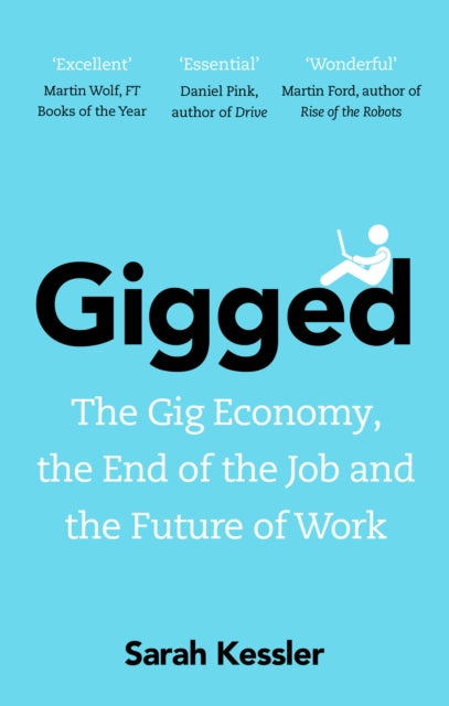 Gigged - The Gig Economy, the End of the Job and the Future of Work