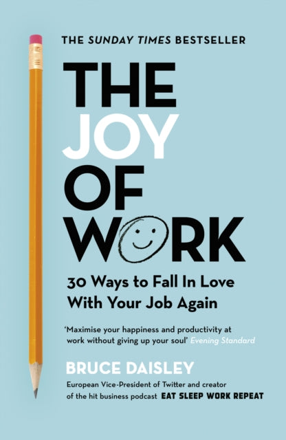 The Joy of Work - The No.1 Sunday Times Business Bestseller - 30 Ways to Fix Your Work Culture and Fall in Love with Your Job Again