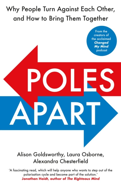 Poles Apart - Why People Turn Against Each Other, and How to Bring Them Together