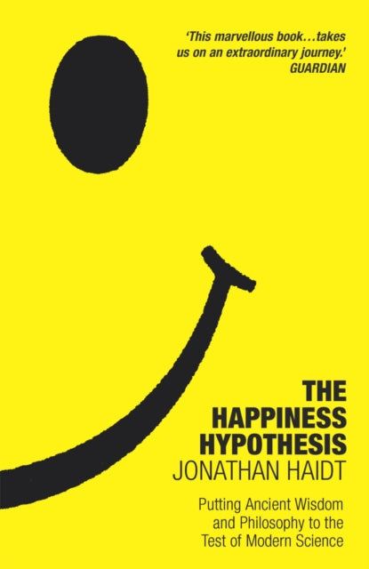The Happiness Hypothesis - Ten Ways to Find Happiness and Meaning in Life