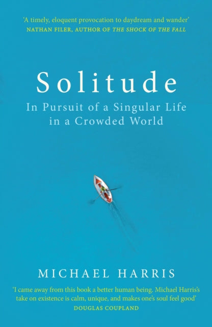 Solitude - In Pursuit of a Singular Life in a Crowded World