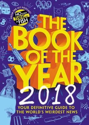The Book of the Year 2018 - Your Definitive Guide to the World's Weirdest News