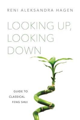 Looking Up, Looking Down - Guide to Classical Feng Shui