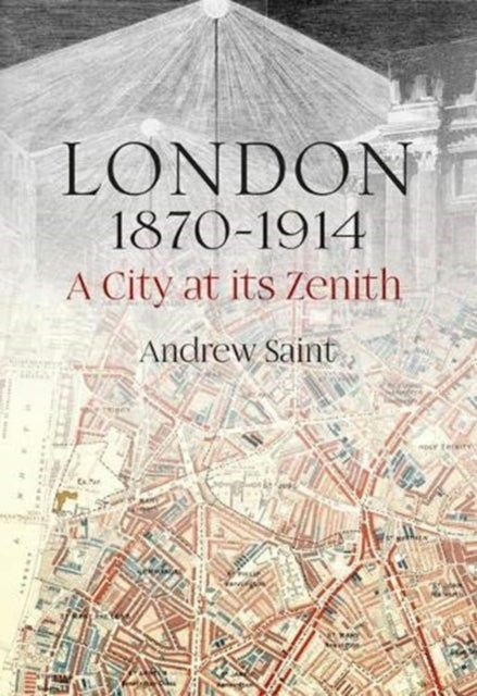 London 1870-1914 - A City at its Zenith