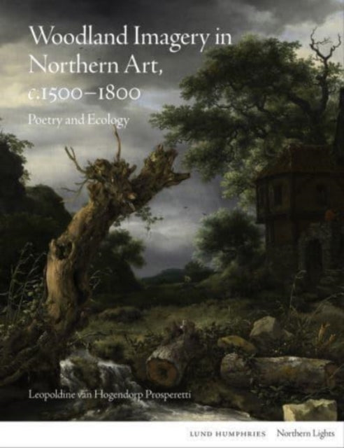 Woodland Imagery in Northern Art, c. 1500 - 1800 - Poetry and Ecology