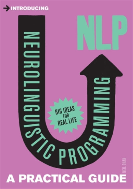 Introducing Neurolingustic Programming (nlp): A Practical Guide