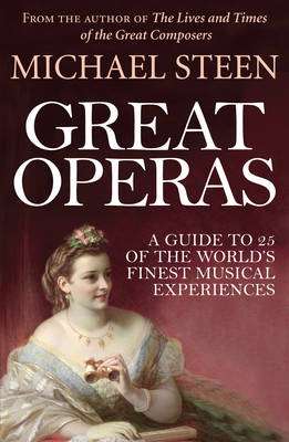 Great Operas: A Guide to 25 of the World's Finest Musical Experiences