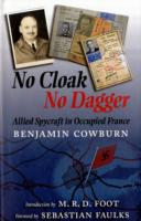No Cloak, No Dagger: Allied Spycraft in Occupied France