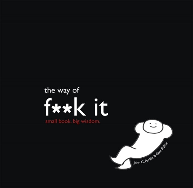 The Way of F**K It: the Modern Way to Transform Your Life