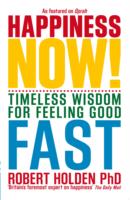 Happiness Now!: Timeless Wisdom for Feeling Good Fast