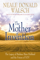The Mother of Invention: The Legacy of Barbara Marx Hubbard and the Future of You