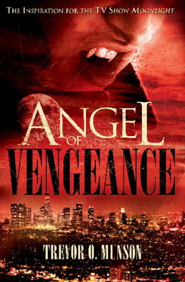 Angel of Vengeance: The Story Which Inspired the TV Show Moonlight