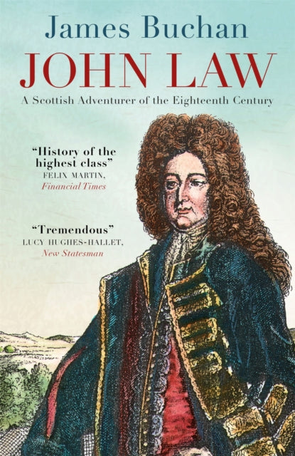 John Law - A Scottish Adventurer of the Eighteenth Century