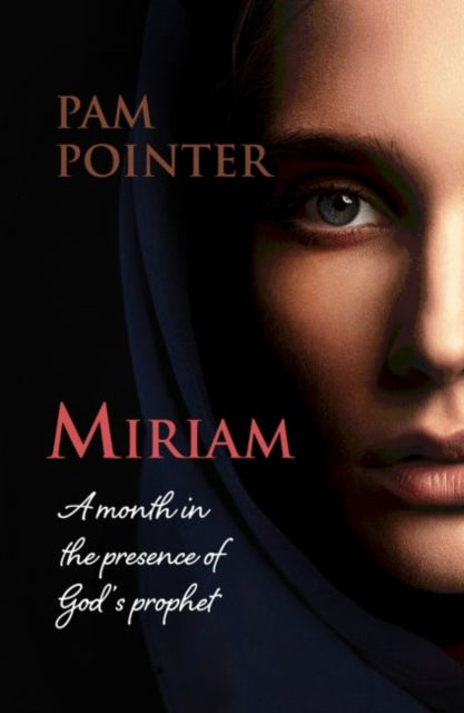 Miriam - A month in the presence of God's prophet