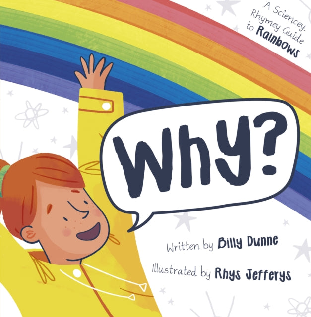 Why? - The Sciencey, Rhymey Guide to Rainbows