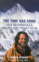 The Time Has Come: Ger McDonnell - His Life & His Death on K2