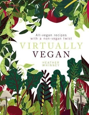 Virtually Vegan - All-vegan recipes with a non-vegan twist
