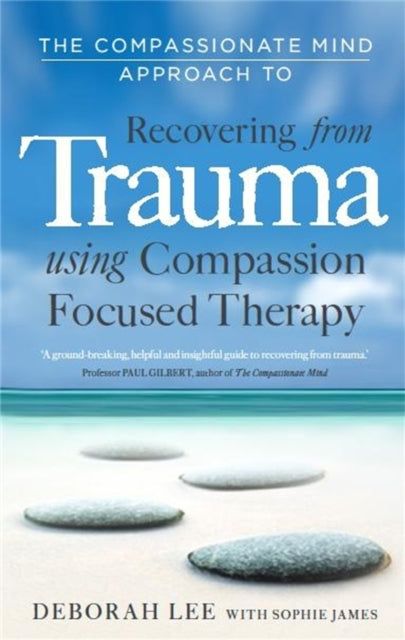 Compassionate Mind Approach to Recovering from Trauma