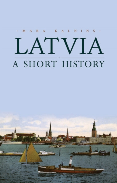 Latvia: A Short History