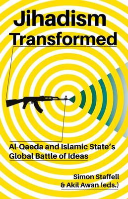 Jihadism Transformed: Al-Qaeda and Islamic State's Global Battle of Ideas