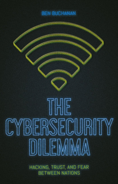 The Cybersecurity Dilemma: Network Intrusions, Trust and Fear in the International System
