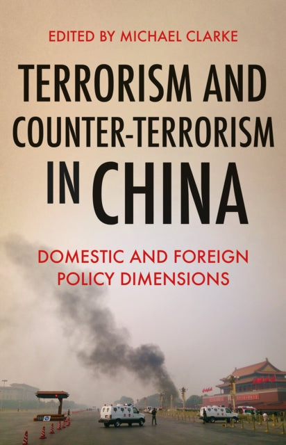 Terrorism and Counter-Terrorism in China - Domestic and Foreign Policy Dimensions