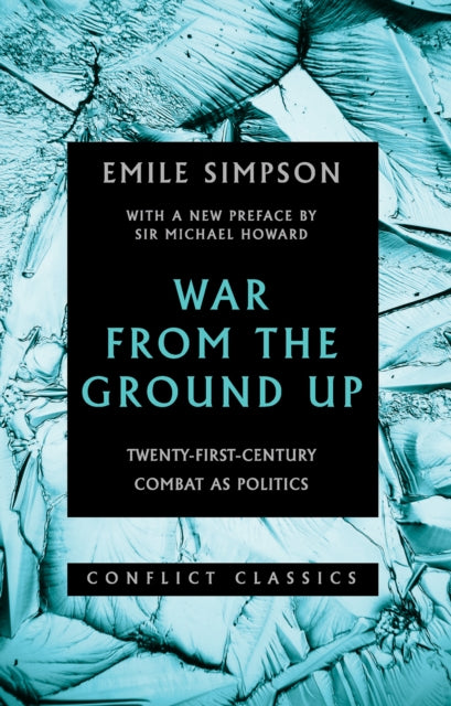 War from the Ground Up - Twenty-First-Century Combat as Politics