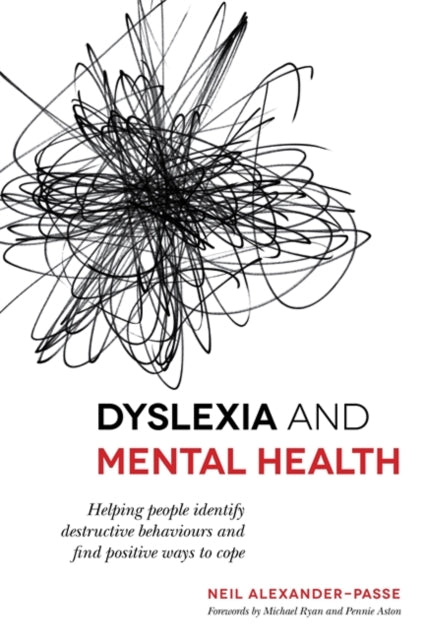 Dyslexia and Mental Health: Helping people identify destructive behaviours and find positive ways to cope