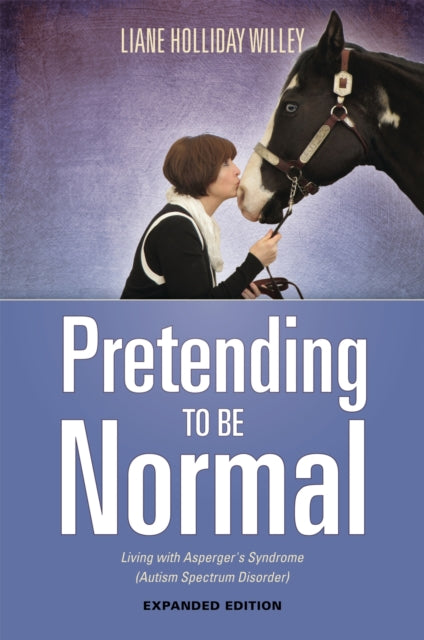 Pretending to be Normal: Living with Asperger's Syndrome (Autism Spectrum Disorder)  Expanded Edition