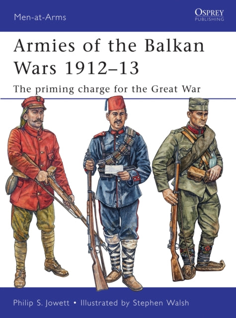 Armies of the Balkan Wars 1912-13: The priming charge for the Great War