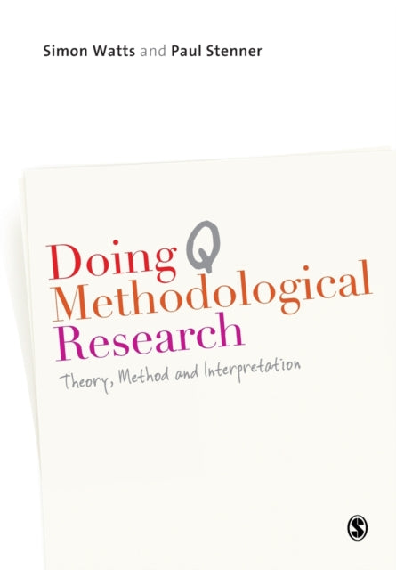 Doing Q Methodological Research: Theory, Method & Interpretation