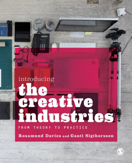 Introducing the Creative Industries: From Theory to Practice